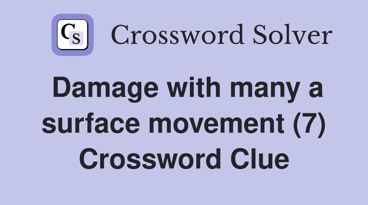 Damage with many a surface movement (7) Crossword Clue Answers